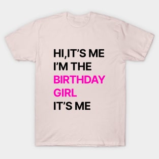 Birthday Party Shirt Its Me Hi Im The Birthday Girl Its Me T-Shirt Classic T-Shirt T-Shirt